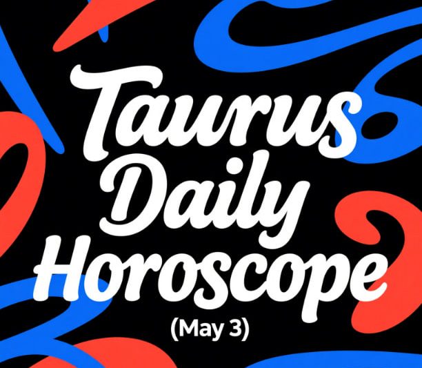 Taurus Daily Horoscope (May 3)