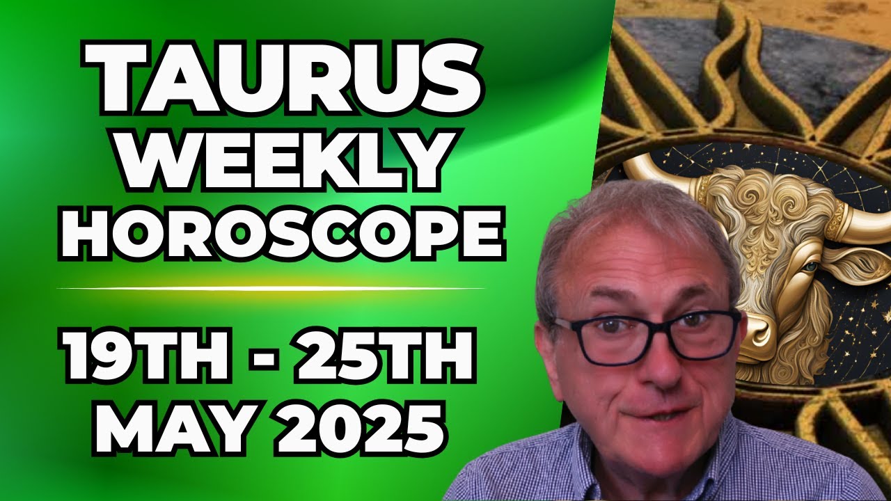 Taurus Weekly Horoscope (05.19-05.25)