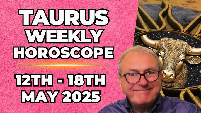 Taurus Horoscope for the Week (May 12 - May 18, 2025)