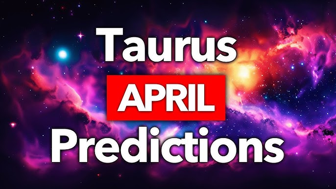 Taurus Horoscope April 2025: Get Your Key Predictions Right Here