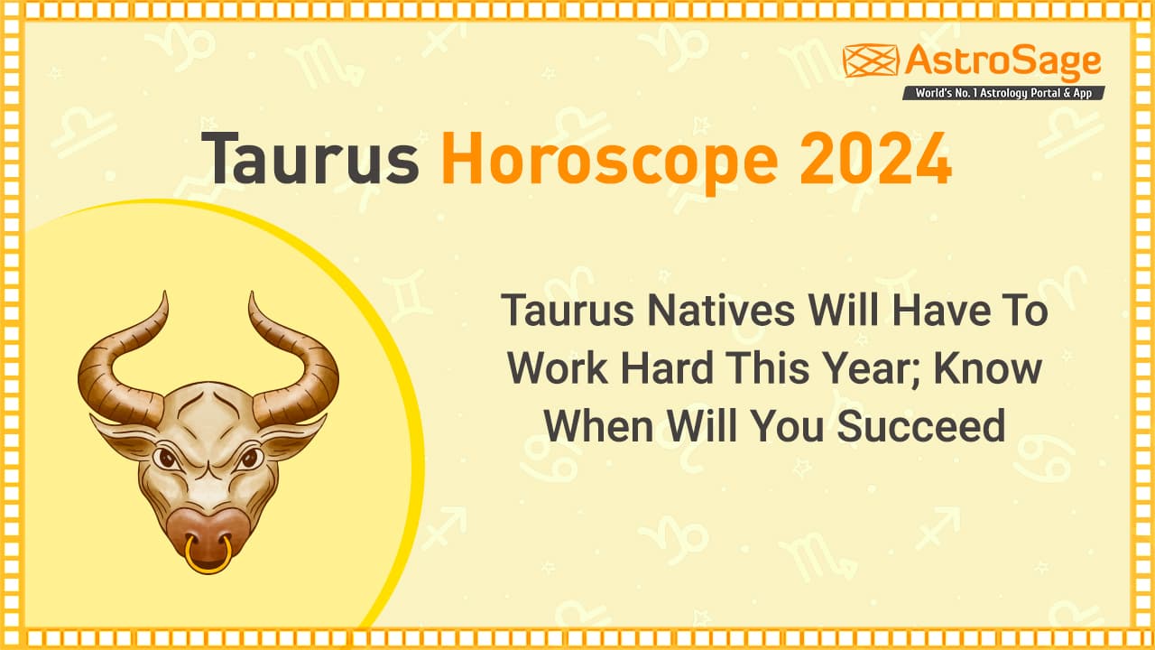 Taurus Horoscope for 2024 Revealed: Is Good Luck Coming? Find Out